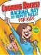 Cooking Rocks! Rachael Ray 30-Minute Meals for Kids