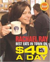 book cover of Best eats in town on $40 a day by Rachael Ray