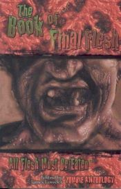 book cover of The Book of Final Flesh (All Flesh Must Be Eaten) by James Lowder