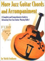 book cover of More Jazz Guitar Chords and Accompaniment: A Complete and Comprehensive Guide to Advancing Your Jazz Guitar-Playing Skil by Yoichi Arakawa