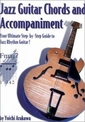 book cover of Jazz Guitar Chords and Accompaniment: Your Ultimate Step-by-Step Guide to Jazz Rhythm Guitar (Guitar Chords and Accompan by Yoichi Arakawa