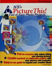 book cover of AOL's picture this! : fun & easy photo projects by Edward Willett