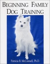 book cover of Beginning Family Dog Training by Patricia McConnell