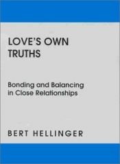 book cover of Love's Own Truths: Bonding and Balancing in Close Relationships by Bert Hellinger
