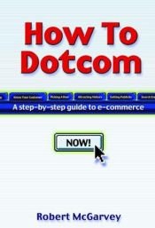 book cover of How to Dotcom by Robert McGarvey