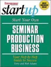 book cover of Start Your Own Seminar Production Business (Entrepreneur Magazine's Startup) by Entrepreneur Press