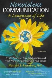 book cover of Nonviolent Communication: A Language of Life : Create Your Life, Your Relationships, and Your World in Harmony with Your by Marshall B. Rosenberg