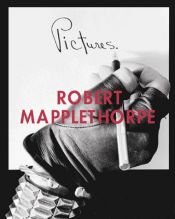 book cover of Pictures: Robert Mapplethorpe by Robert Mapplethorpe