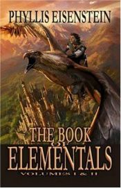 book cover of The Book of Elementals: The Saga of the Sorcerer's Son, Vol. 1 and 2 by Phyllis Eisenstein