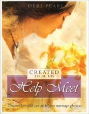 book cover of Created to Be His Help Meet by Debi Pearl