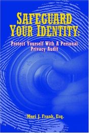 book cover of Safeguard Your Identity: Protect Yourself With A Personal Privacy Audit by Mari J. Frank