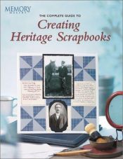 book cover of The Complete guide to creating heritage scrapbooks by author not known to readgeek yet