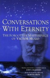 book cover of Conversations with Eternity: The Forgotten Masterpiece of Victor Hugo by فكتور هوغو