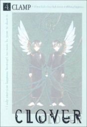 book cover of Clover - Yotsuba no Clover o Mitsuketara Shiawase ni Nareru no, Volume 4 by CLAMP