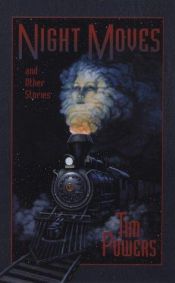 book cover of Night Moves and Other Stories by Tim Powers