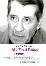 book cover of My Tired Father by Gellu Naum