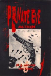 book cover of Private Eye Action As You Like It... by Joe R. Lansdale