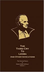 book cover of The Selected Stories of Manly Wade Wellman, Vol. 1 - The Third Cry to Legba and Other Invocations by Manly Wade Wellman