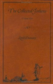 book cover of Dunsany: The Collected Jorkens (Vol. 1) - The Travel Tales of Mr. Joseph Jorkens and Jorkens Remembers Africa by Lord Dunsany