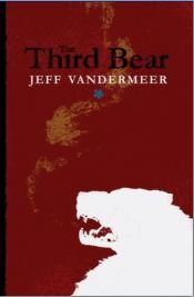 book cover of The Third Bear by Jeff VanderMeer