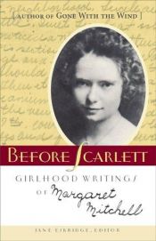 book cover of Before Scarlett: Girlhood Writings of Margaret Mitchell by Margaret Mitchell
