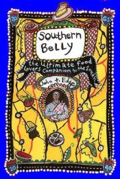 book cover of Southern belly : the ultimate food lover's companion to the South by John T. Edge