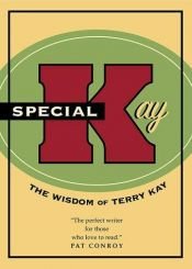book cover of Special Kay: The Wisdom of Terry Kay by Terry Kay