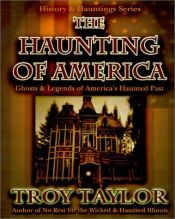 book cover of The Haunting of America: Ghosts & Legends from America's Haunted Past (History & Hauntings) by Troy Taylor