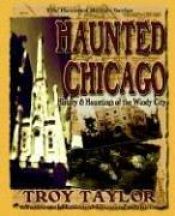 book cover of Haunted Chicago by Troy Taylor