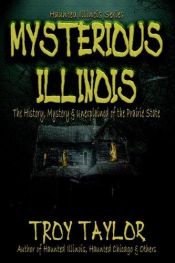 book cover of Mysterious Illinois by Troy Taylor