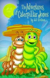book cover of The Adventures of Caterpillar Jones by Jim