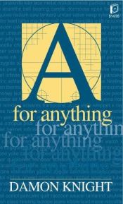 book cover of A For Anything by Damon Knight