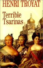 book cover of Terrible Tsarinas: Five Russian Women in Power by Henri Troyat
