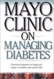 book cover of Mayo Clinic On Managing Diabetes: Practical Answers to Help You Enjoy a Healthy and Active Life ("MAYO CLINIC ON&qu by Mayo Clinic