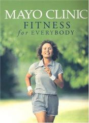 book cover of Mayo Clinic Fitness for Everybody by Mayo Clinic