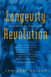book cover of Longevity Revolution: As Boomers Become Elders by Theodore Roszak