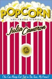 book cover of Popcorn: Hollywood Stories by Julia Cameron