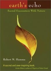 book cover of Earth's Echo: Sacred Encounters with Nature by Robert Hamma