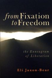 book cover of From Fixation to Freedom: The Enneagram of Liberation by Eli Jaxon-Bear