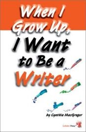 book cover of When I Grow Up, I Want To Be A Writer (Millennium Generation Series) by Cynthia MacGregor