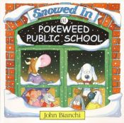 book cover of Snowed in at Pokeweed Public School by John Bianchi