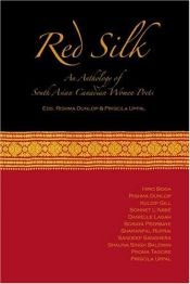 book cover of Red silk : an anthology of South Asian Canadian women poets by Rishma Dunlop