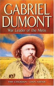 book cover of Gabriel Dumont: War Leader Of The Metis by Dan Asfar