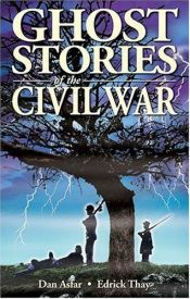 book cover of Ghost Stories of the Civil War by Dan Asfar