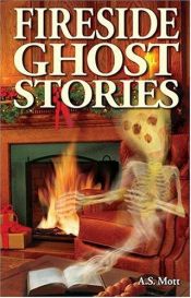 book cover of Fireside Ghost Stories by A. S. Mott