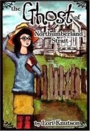 book cover of The Ghost of Northumberland Strait by Lori Knutson