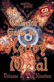 book cover of The Collector's Guide to Heavy Metal: Volume 3: The Nineties by Martin Popoff