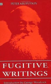 book cover of Fugitive writings by Peter Kropotkin