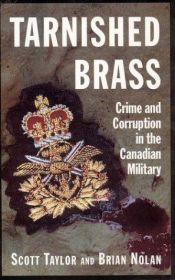 book cover of Tarnished brass : crime and corruption in the Canadian military by Scott Taylor