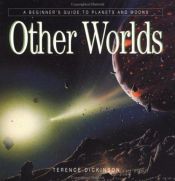 book cover of Other Worlds: A Beginners Guide to Planets and Moons by Terence Dickinson